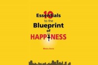 10 Essentials to the Blueprint of Happiness by Bhanu Arora